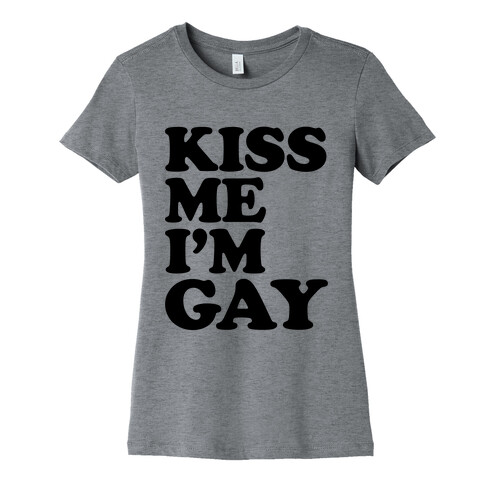 Kiss Me I'm Gay Womens T-Shirt