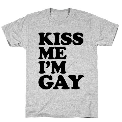 Kiss Me I'm Gay T-Shirt