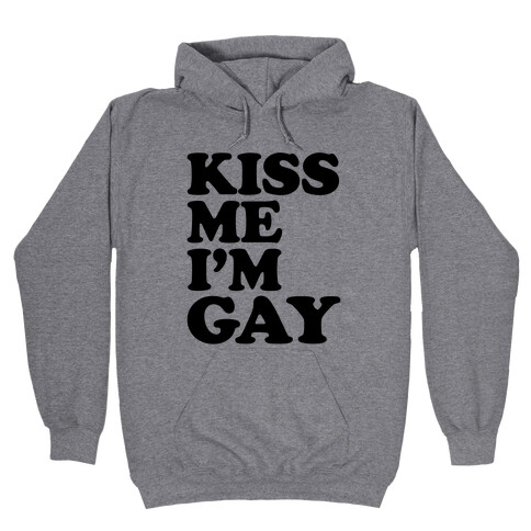 Kiss Me I'm Gay Hooded Sweatshirt