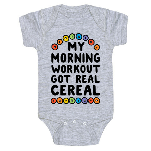 My Morning Workout Got Real Cereal Baby One-Piece