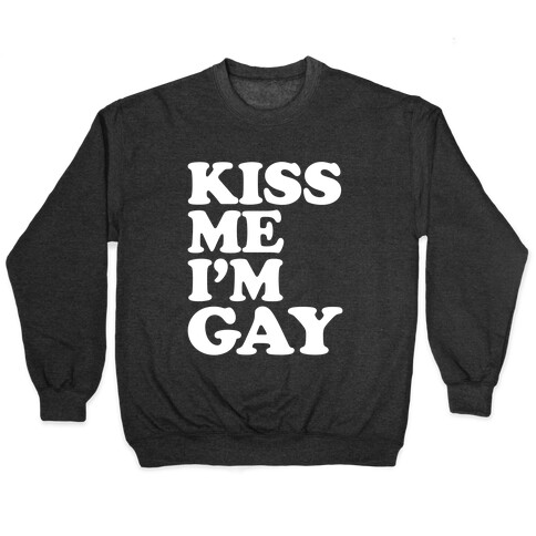 Kiss Me I'm Gay Pullover