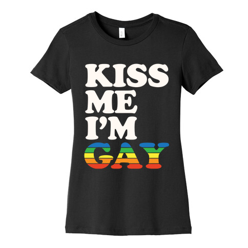 Kiss Me I'm Gay Womens T-Shirt