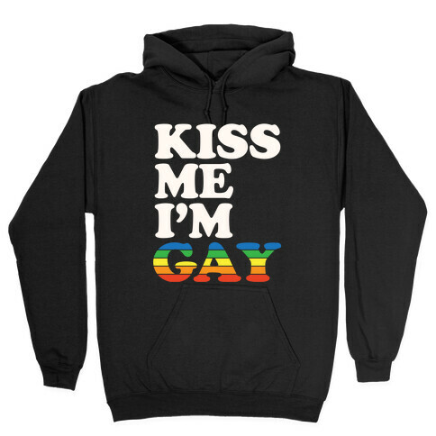 Kiss Me I'm Gay Hooded Sweatshirt