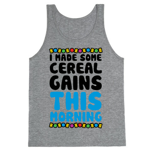 I Made Some Cereal Gains This Morning Tank Top