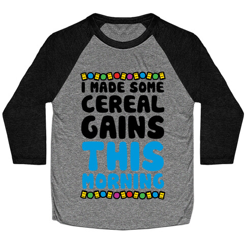 I Made Some Cereal Gains This Morning Baseball Tee