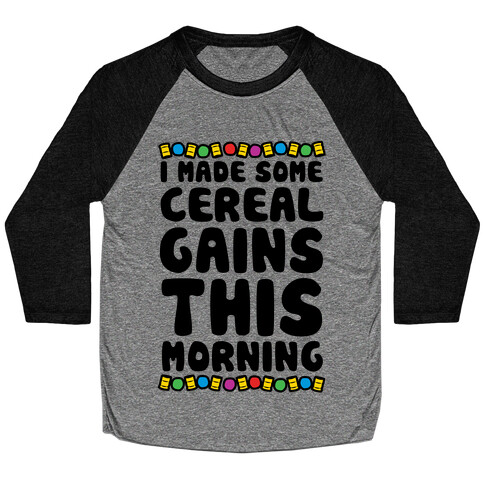 I Made Some Cereal Gains This Morning Baseball Tee