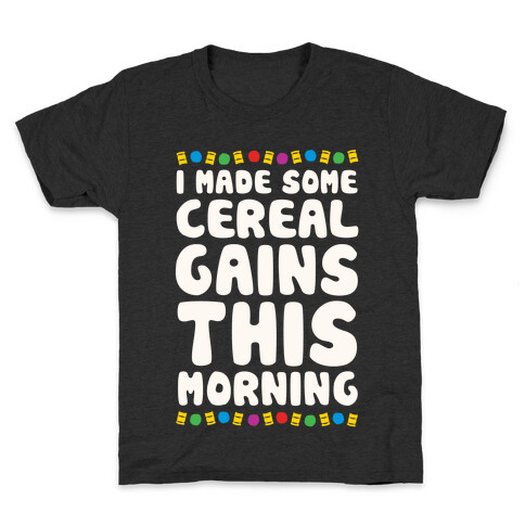 I Made Some Cereal Gains This Morning Kids T-Shirt