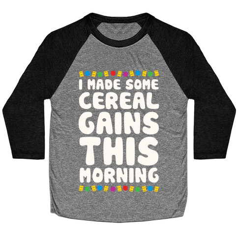 I Made Some Cereal Gains This Morning Baseball Tee