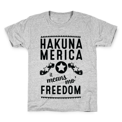 Hakuna Merica It Means Mo' Freedom Kids T-Shirt