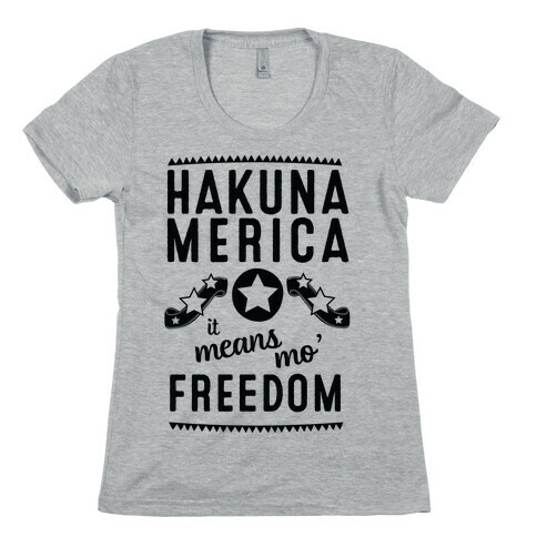 Hakuna Merica It Means Mo' Freedom Womens T-Shirt