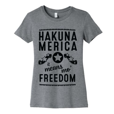 Hakuna Merica It Means Mo' Freedom Womens T-Shirt