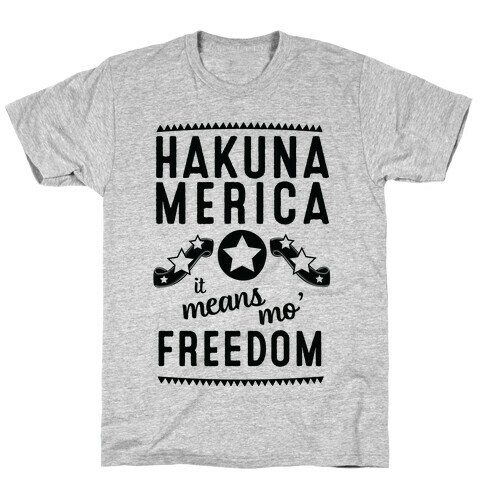 Hakuna Merica It Means Mo' Freedom T-Shirt