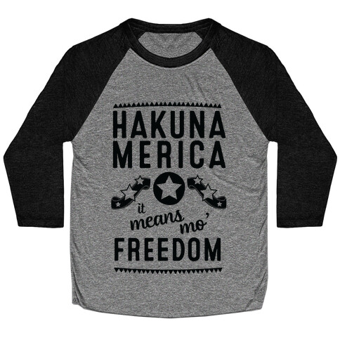 Hakuna Merica It Means Mo' Freedom Baseball Tee