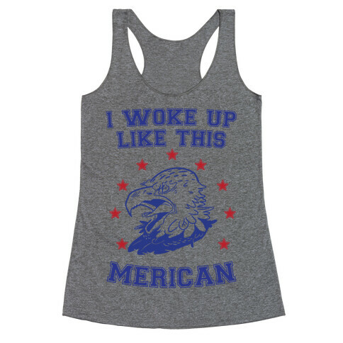 I Woke Up Like This Merican Racerback Tank Top