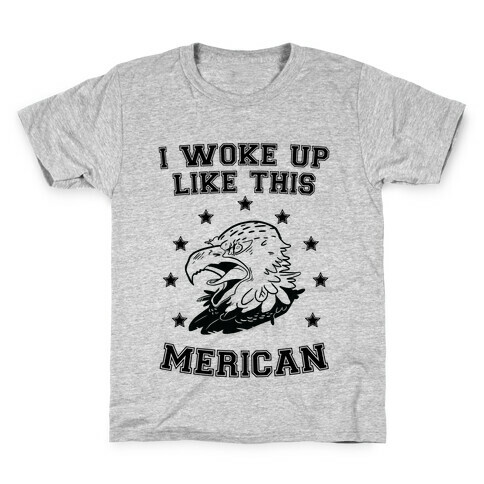 I Woke Up Like This Merican Kids T-Shirt