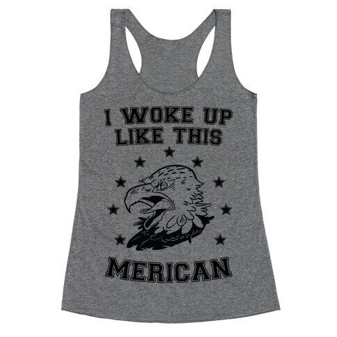 I Woke Up Like This Merican Racerback Tank Top