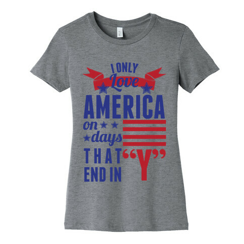 I Love America On Days That End In Y Womens T-Shirt