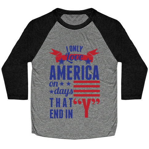 I Love America On Days That End In Y Baseball Tee