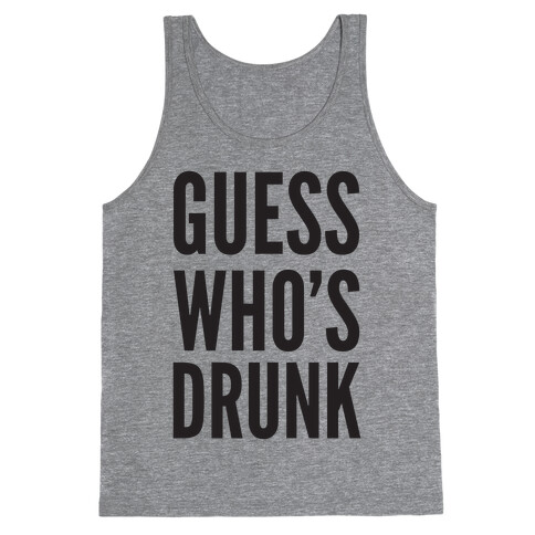 Guess Who's Drunk Tank Top