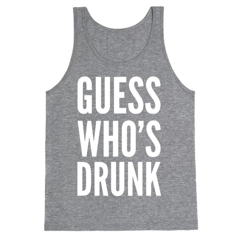 Guess Who's Drunk Tank Top