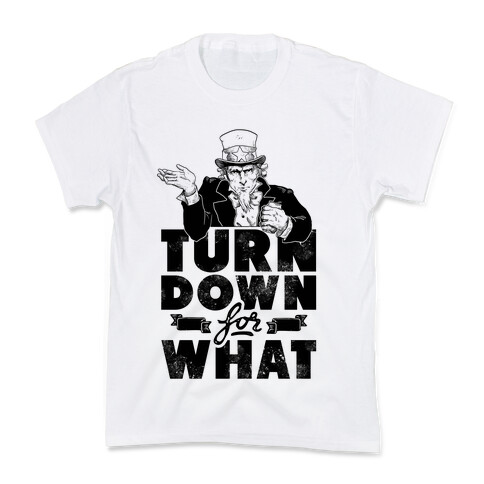 Turn Down For What Uncle Sam Kids T-Shirt
