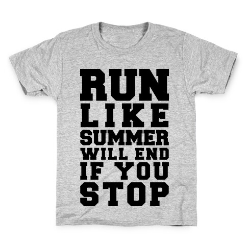 Run Like Summer Will End If You Stop Kids T-Shirt