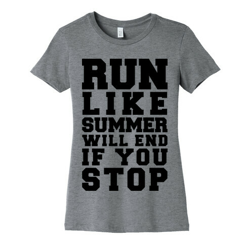 Run Like Summer Will End If You Stop Womens T-Shirt