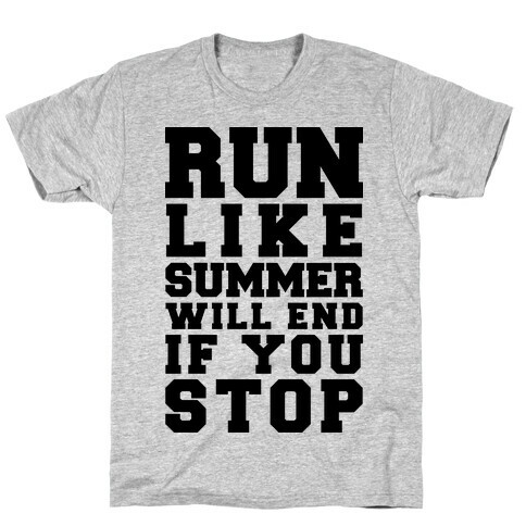 Run Like Summer Will End If You Stop T-Shirt