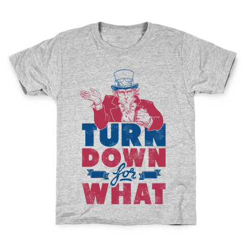 Turn Down For What Uncle Sam Kids T-Shirt