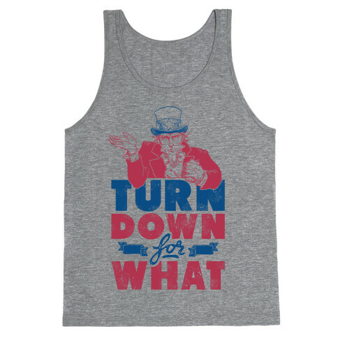Turn Down For What Uncle Sam Tank Top