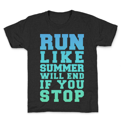 Run Like Summer Will End If You Stop Kids T-Shirt