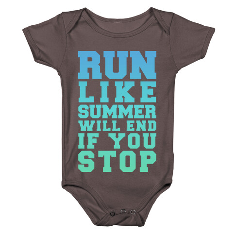 Run Like Summer Will End If You Stop Baby One-Piece