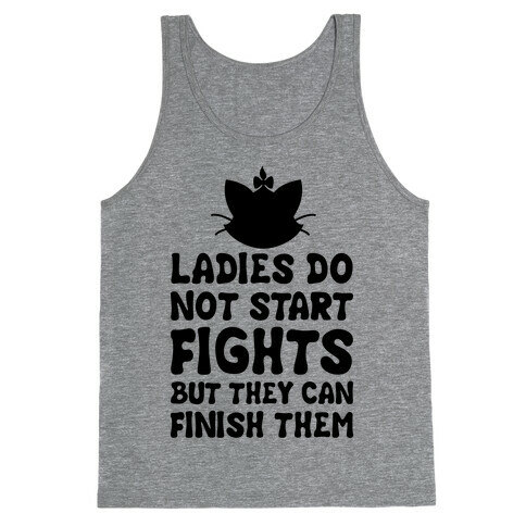 Ladies Do Not Start Fights (But They Can Finish Them) Tank Top