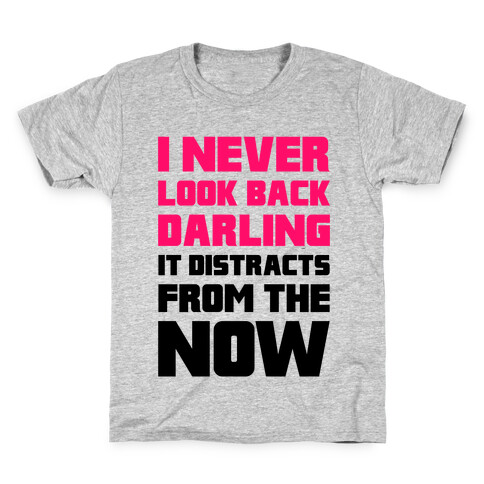 I Never Look Back, Darling (It Distracts From The Now) Kids T-Shirt