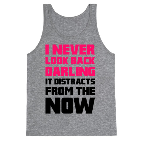 I Never Look Back, Darling (It Distracts From The Now) Tank Top