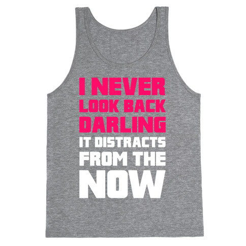 I Never Look Back, Darling (It Distracts From The Now) Tank Top