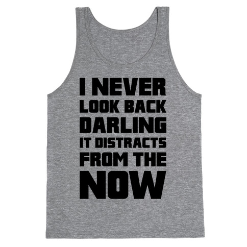 I Never Look Back, Darling (It Distracts From The Now) Tank Top