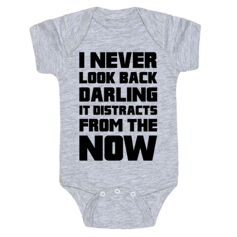 I Never Look Back, Darling (It Distracts From The Now) Baby One-Piece