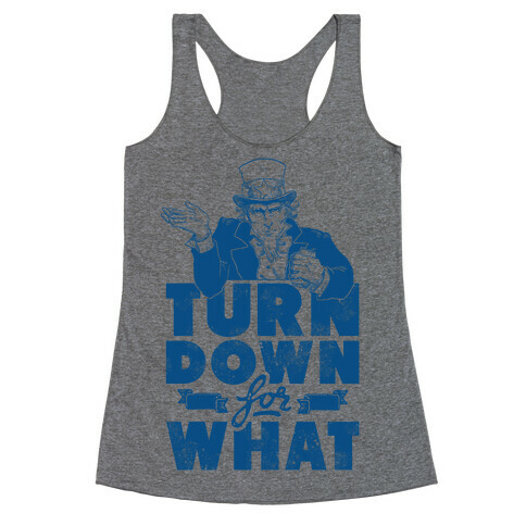 Turn Down For What Uncle Sam Racerback Tank Top