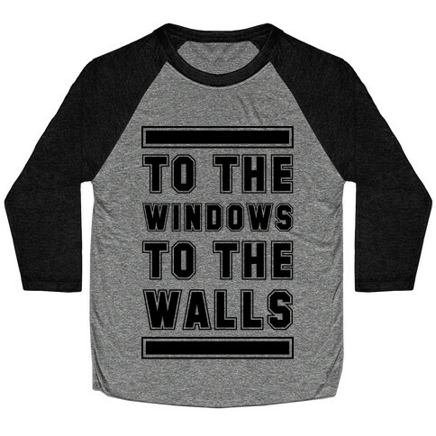 To the Window To the Wall Baseball Tee