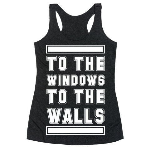 To the Window To the Wall Racerback Tank Top