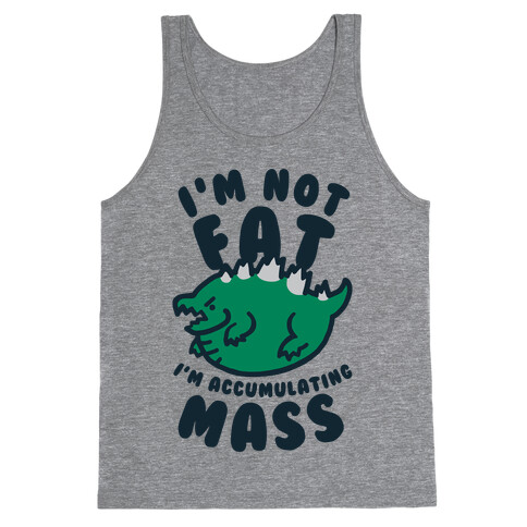 I'm Not Fat I'm Accumulating Mass Tank Top