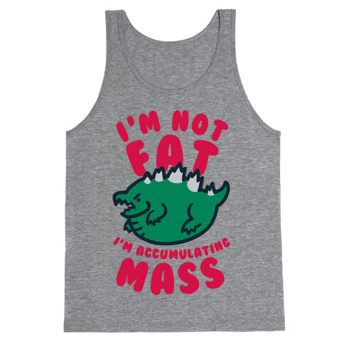 I'm Not Fat I'm Accumulating Mass Tank Top