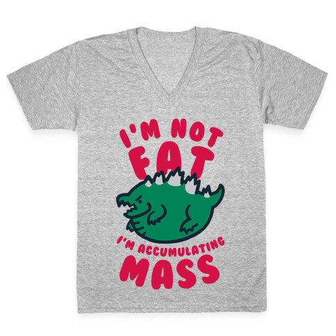 I'm Not Fat I'm Accumulating Mass V-Neck Tee Shirt