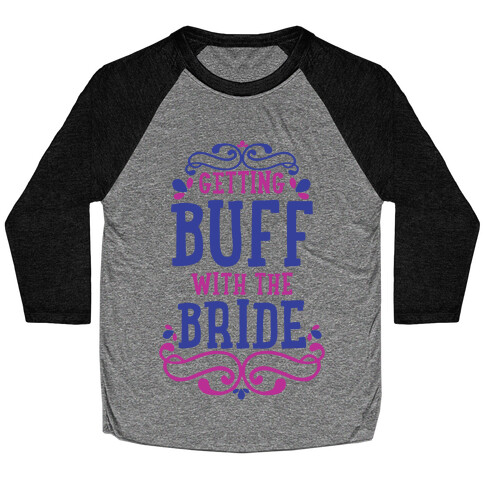 Getting Buff with the Bride Baseball Tee