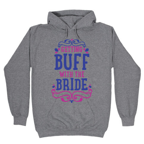 Getting Buff with the Bride Hooded Sweatshirt