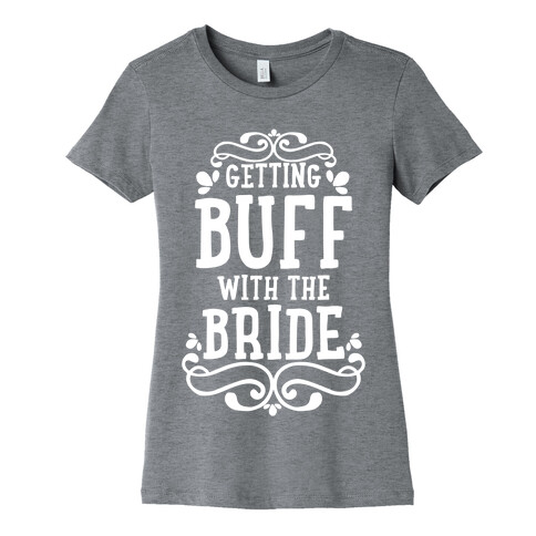 Getting Buff with the Bride Womens T-Shirt