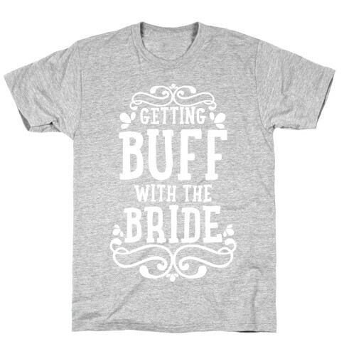 Getting Buff with the Bride T-Shirt