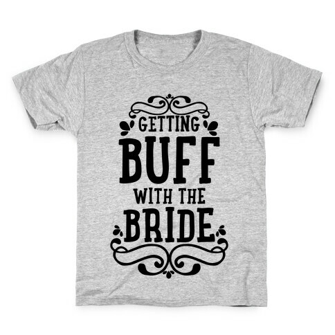 Getting Buff with the Bride Kids T-Shirt