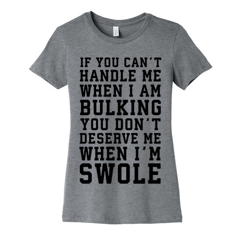 If You Can't Handle Me When I'm Bulking... Womens T-Shirt